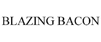 BLAZING BACON