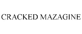 CRACKED MAZAGINE