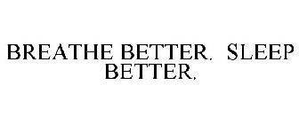 BREATHE BETTER. SLEEP BETTER.