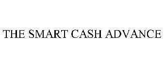 THE SMART CASH ADVANCE