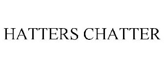 HATTERS CHATTER
