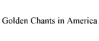 GOLDEN CHANTS IN AMERICA