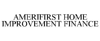 AMERIFIRST HOME IMPROVEMENT FINANCE