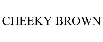 CHEEKY BROWN