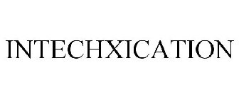 INTECHXICATION