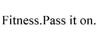 FITNESS.PASS IT ON.