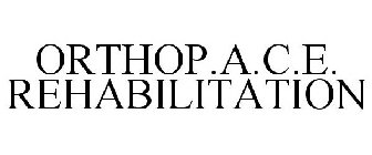 ORTHOP.A.C.E. REHABILITATION