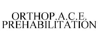 ORTHOP.A.C.E. PREHABILITATION