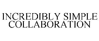 INCREDIBLY SIMPLE COLLABORATION