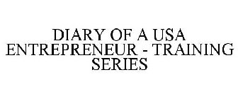 DIARY OF A USA ENTREPRENEUR - TRAINING SERIES