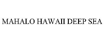 MAHALO HAWAII DEEP SEA