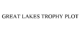 GREAT LAKES TROPHY PLOT