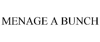 MENAGE A BUNCH