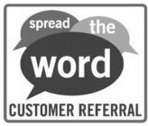 SPREAD THE WORD CUSTOMER REFERRAL