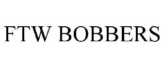 FTW BOBBERS