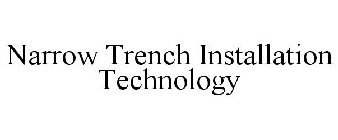 NARROW TRENCH INSTALLATION TECHNOLOGY