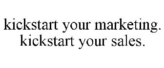 KICKSTART YOUR MARKETING. KICKSTART YOUR SALES.