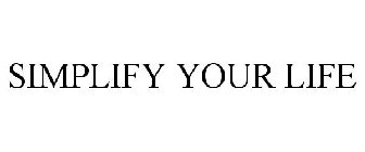 SIMPLIFY YOUR LIFE