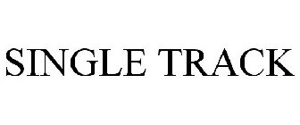 SINGLE TRACK