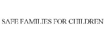 SAFE FAMILIES FOR CHILDREN