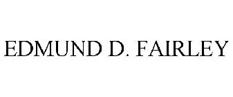 EDMUND D. FAIRLEY