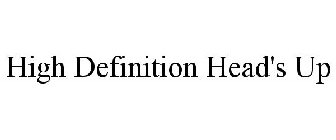 HIGH DEFINITION HEAD'S UP