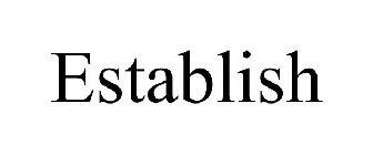 ESTABLISH