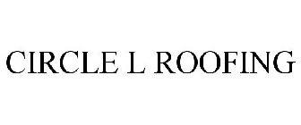 CIRCLE L ROOFING