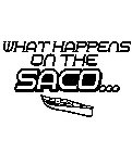 WHAT HAPPENS ON THE SACO...