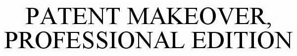 PATENT MAKEOVER, PROFESSIONAL EDITION