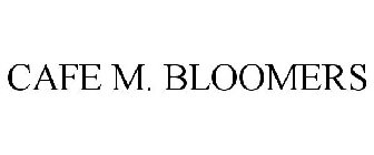 CAFE M. BLOOMERS