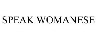 SPEAK WOMANESE