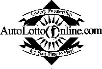 LOTTERY PARTNERSHIP AUTOLOTTOONLINE.COM IT'S YOUR TIME TO PLAY!