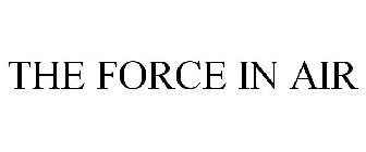 THE FORCE IN AIR