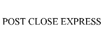 POST CLOSE EXPRESS