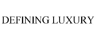 DEFINING LUXURY