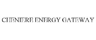 CHENIERE ENERGY GATEWAY