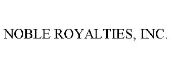 NOBLE ROYALTIES, INC.