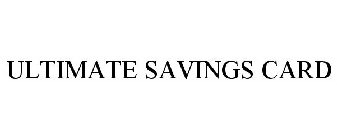 ULTIMATE SAVINGS CARD