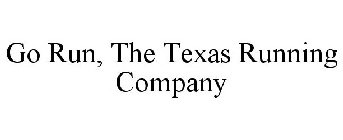 GO RUN, THE TEXAS RUNNING COMPANY