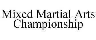 MIXED MARTIAL ARTS CHAMPIONSHIP