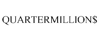 QUARTERMILLION$