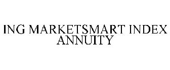 ING MARKETSMART INDEX ANNUITY