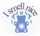 I SMELL NICE