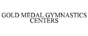 GOLD MEDAL GYMNASTICS CENTERS