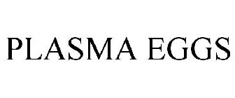 PLASMA EGGS