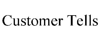 CUSTOMER TELLS