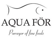 AQUA FÖR PURVEYOR OF FINE FOODS