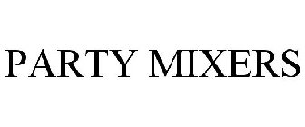 PARTY MIXERS