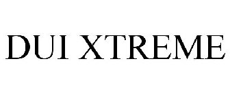 DUI XTREME